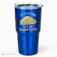 Grilled Cheese Funny Gift I'm Just Here For The Grilled Cheese Cool Gift Tumbler thumb 0