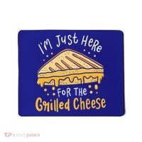 Grilled Cheese Funny Gift I'm Just Here For The Grilled Cheese Cool Gift Mousepad thumb 0