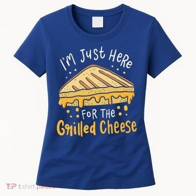 Grilled Cheese Funny Gift I'm Just Here For The Grilled Cheese Cool Gift Women's T-Shirt