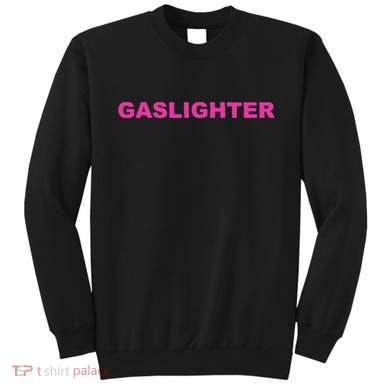 Gaslighter Chicks Sweatshirt