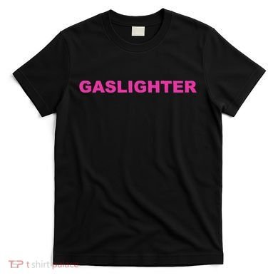 Gaslighter Chicks T-Shirt