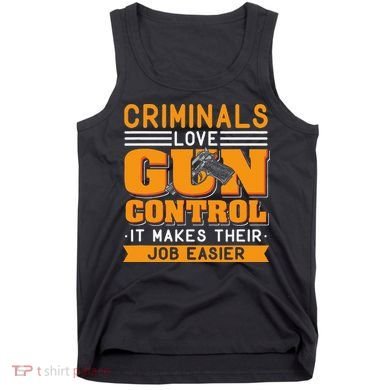 Gun Control Gun Rights Pro Gun Second Amendment Firearms Tank Top
