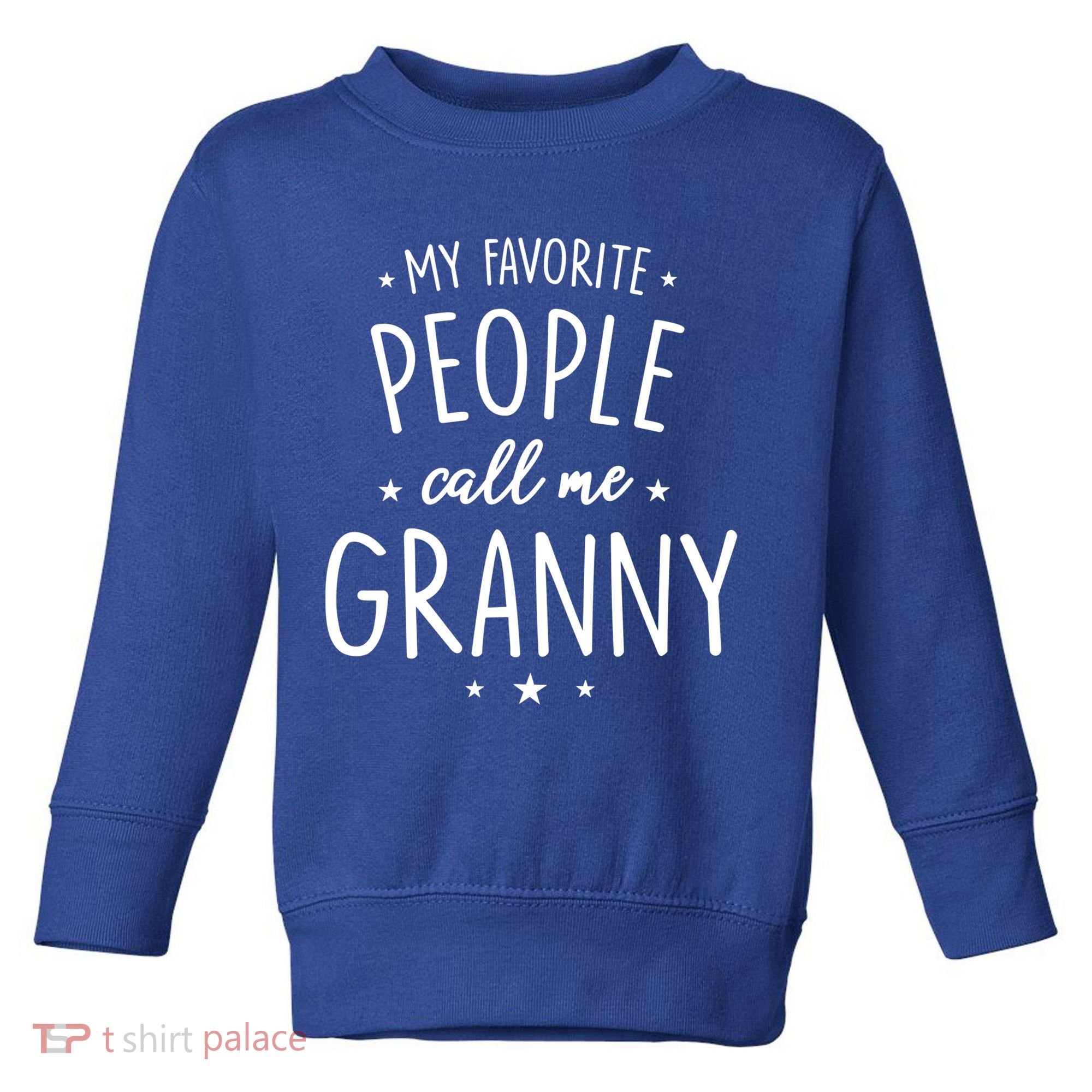 Granny Cute Gift: My Favorite People Call Me Granny Funny Gift Toddler Sweatshirt