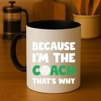 Golf Coach Gift Because IM The Coach ThatS Why Golf Coach Gift Coffee Mug thumb 4