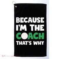 Golf Coach Gift Because IM The Coach ThatS Why Golf Coach Gift Golf Towel thumb 0