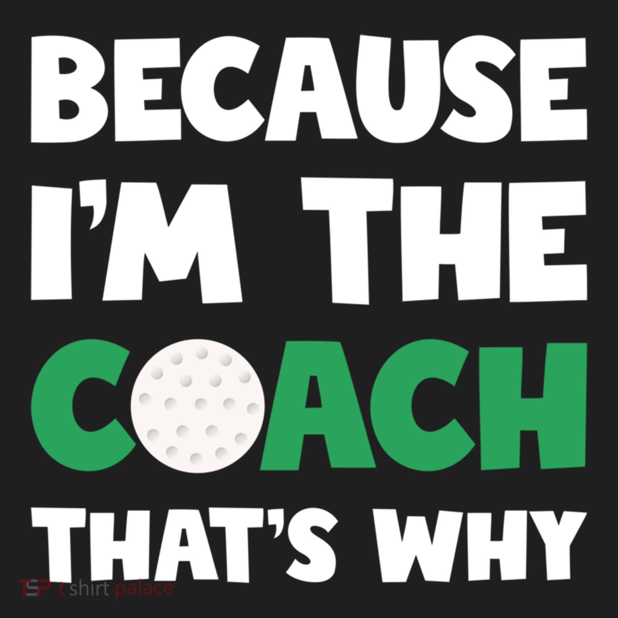 Golf Coach Gift Because IM The Coach ThatS Why Golf Coach Gift Golf Towel