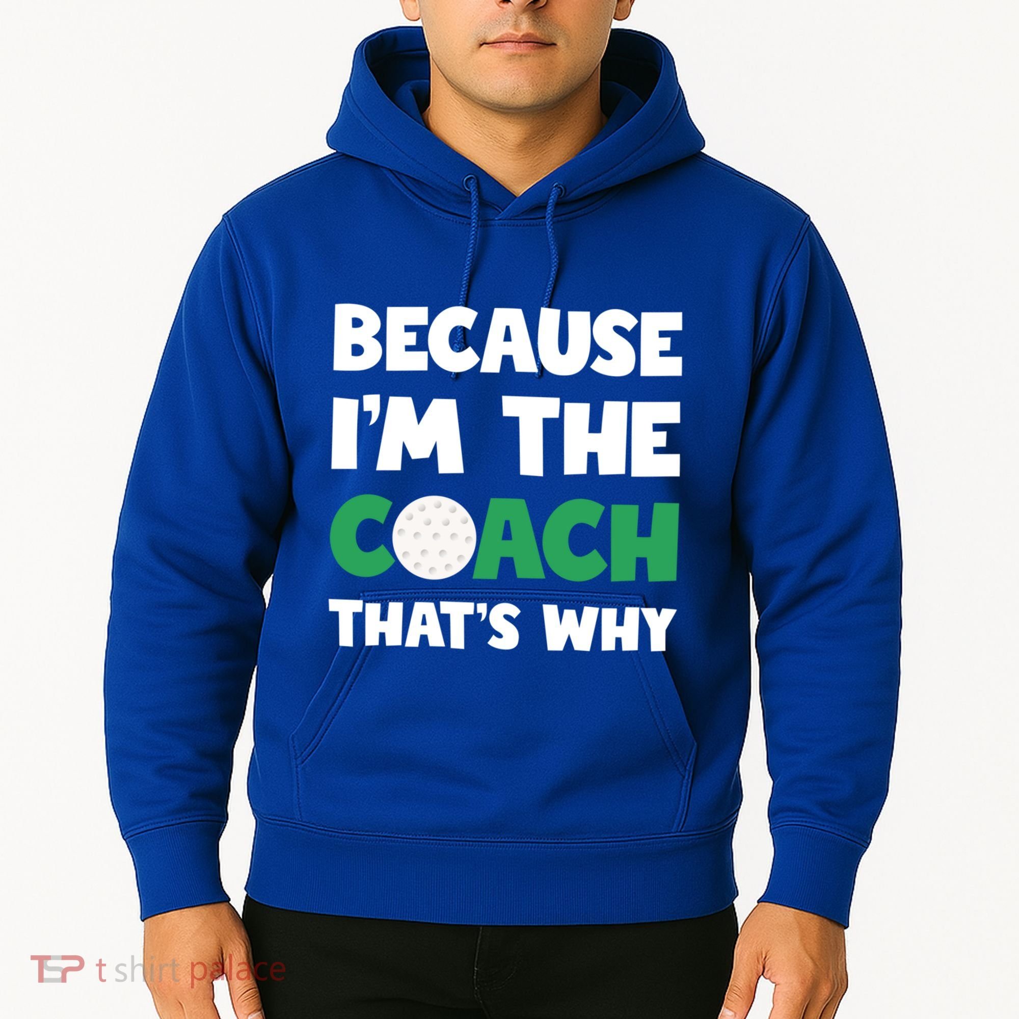 Golf Coach Gift Because IM The Coach ThatS Why Golf Coach Gift Hoodie