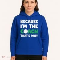 Golf Coach Gift Because IM The Coach ThatS Why Golf Coach Gift Hoodie thumb 5