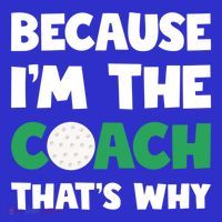 Golf Coach Gift Because IM The Coach ThatS Why Golf Coach Gift T-Shirt thumb 7