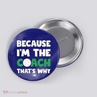 Golf Coach Gift Because IM The Coach ThatS Why Golf Coach Gift Button thumb 0