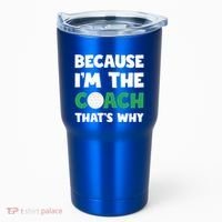Golf Coach Gift Because IM The Coach ThatS Why Golf Coach Gift Tumbler thumb 0