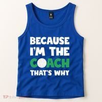 Golf Coach Gift Because IM The Coach ThatS Why Golf Coach Gift Tank Top thumb 2