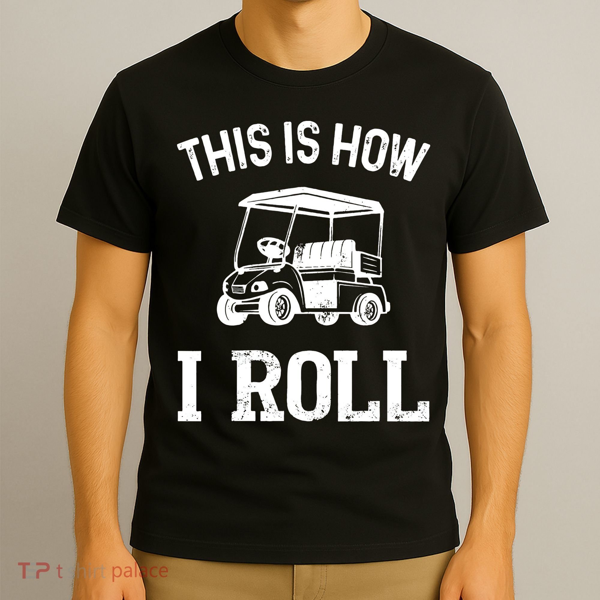 Golf Cart Golfers retro quote This is How I Roll T-Shirt
