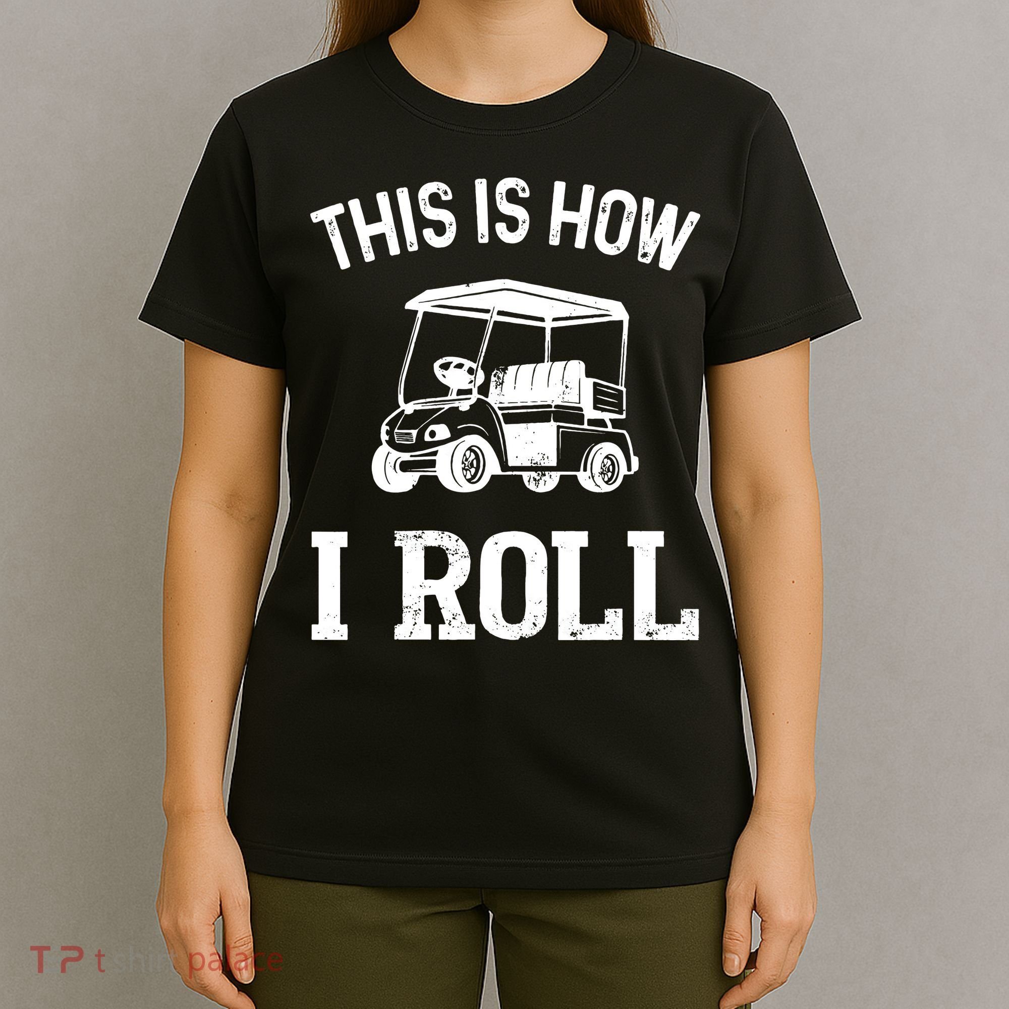 Golf Cart Golfers retro quote This is How I Roll T-Shirt