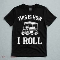 Golf Cart Golfers retro quote This is How I Roll T-Shirt thumb 5