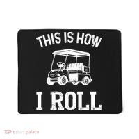 Golf Cart Golfers retro quote This is How I Roll Mousepad thumb 0