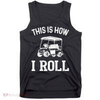 Golf Cart Golfers retro quote This is How I Roll Tank Top thumb 0