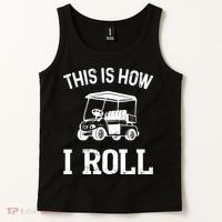 Golf Cart Golfers retro quote This is How I Roll Tank Top thumb 2