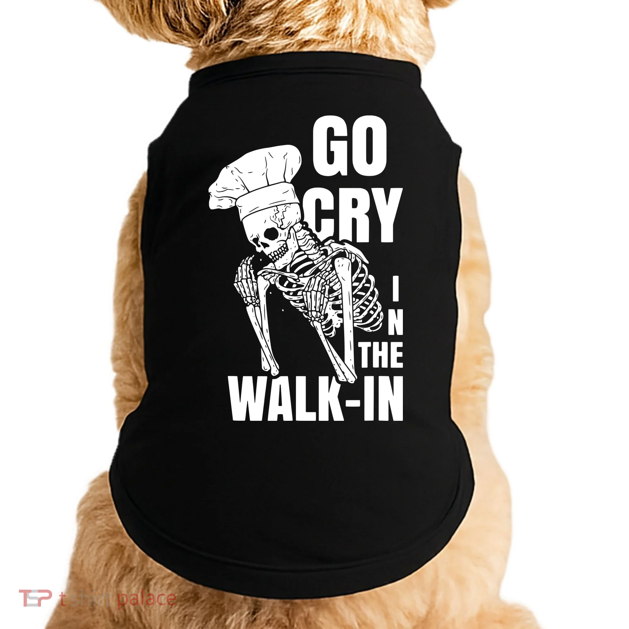 Go Cry In The Walkin Restaurant Kitchen Chef Work Joke Doggie Tank