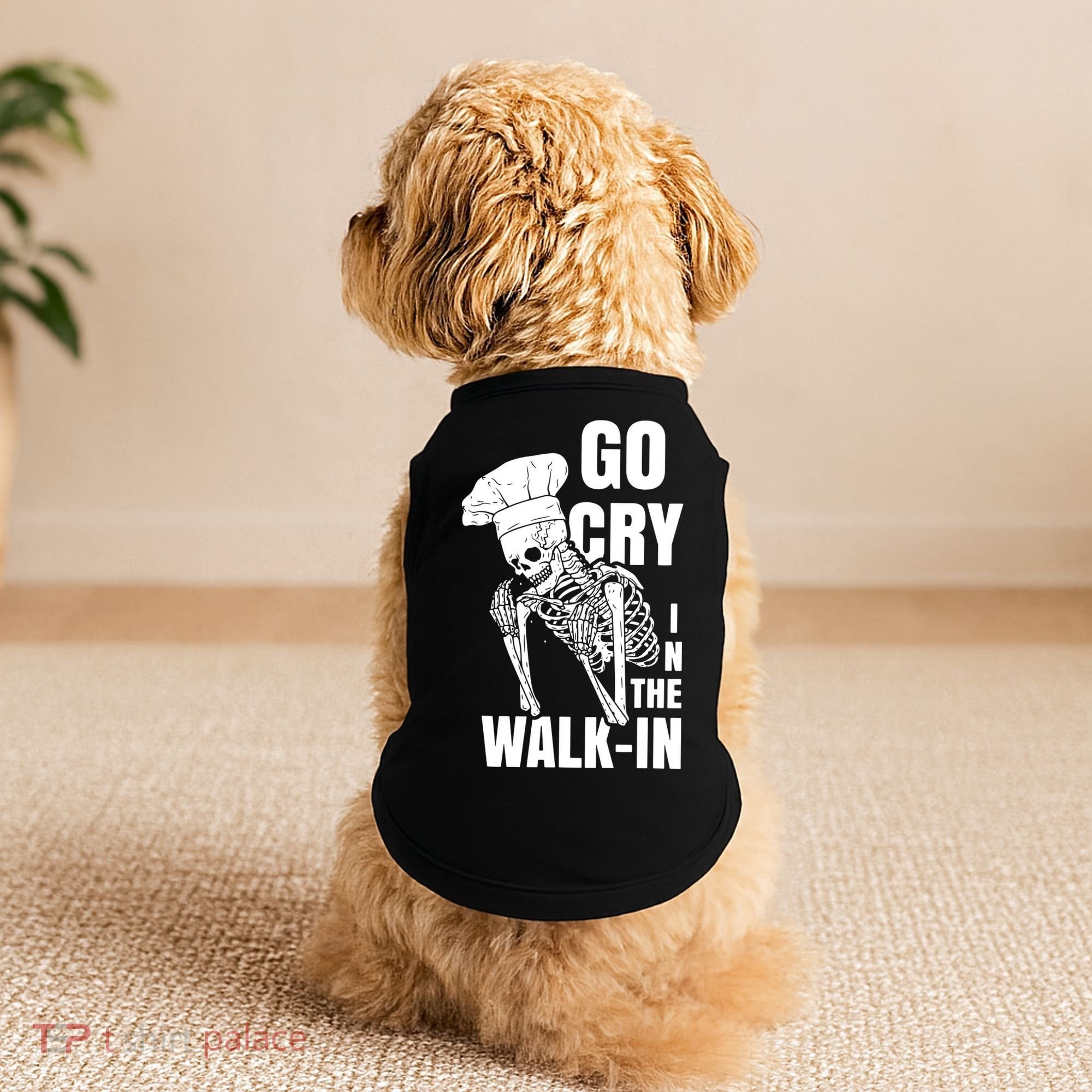 Go Cry In The Walkin Restaurant Kitchen Chef Work Joke Doggie Tank