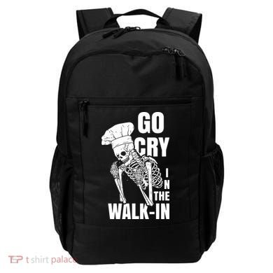 Go Cry In The Walkin Restaurant Kitchen Chef Work Joke Backpack