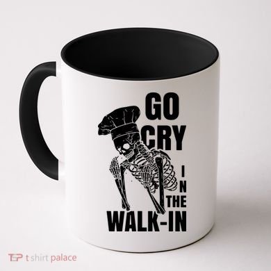 Go Cry In The Walkin Restaurant Kitchen Chef Work Joke Coffee Mug