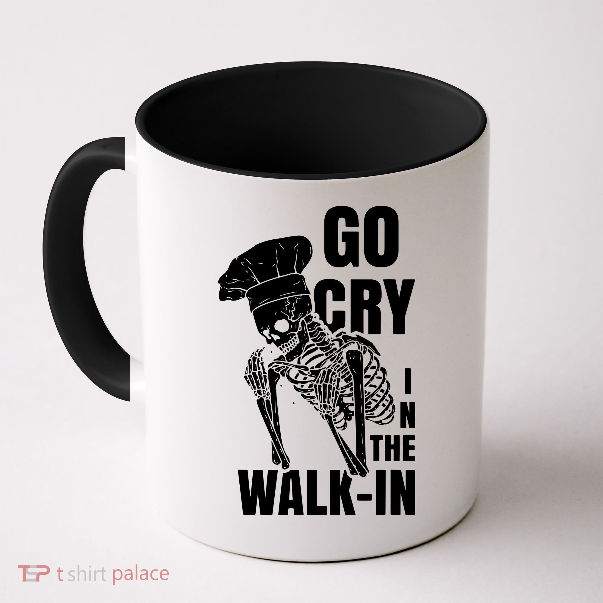 Go Cry In The Walkin Restaurant Kitchen Chef Work Joke Coffee Mug