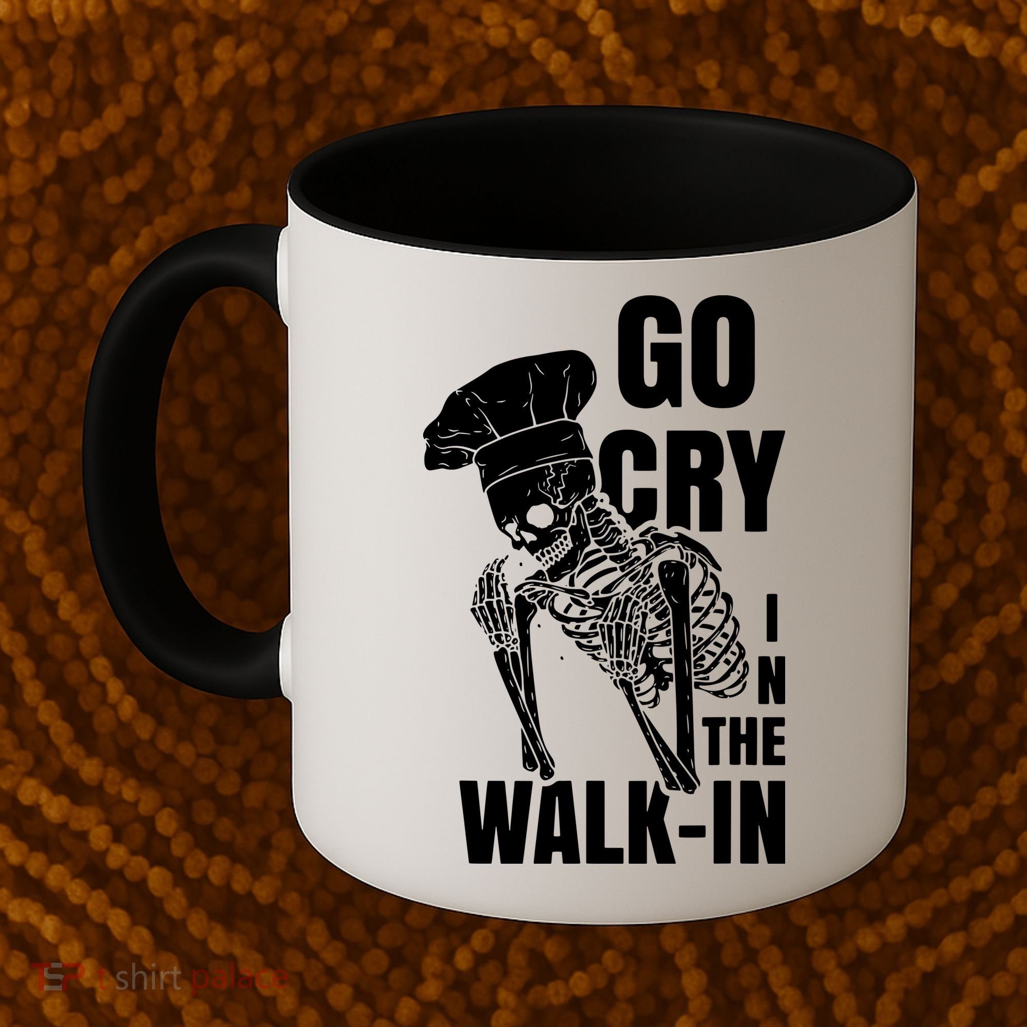 Go Cry In The Walkin Restaurant Kitchen Chef Work Joke Coffee Mug