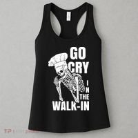 Go Cry In The Walkin Restaurant Kitchen Chef Work Joke Women's Tank Top thumb 3