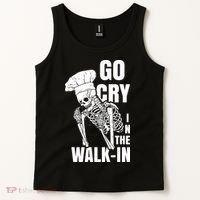 Go Cry In The Walkin Restaurant Kitchen Chef Work Joke Tank Top thumb 2