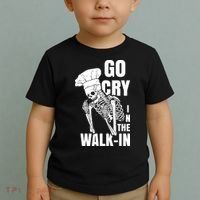 Go Cry In The Walkin Restaurant Kitchen Chef Work Joke Toddler T-Shirt thumb 2