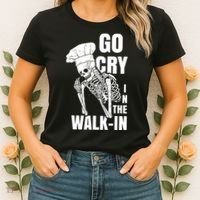 Go Cry In The Walkin Restaurant Kitchen Chef Work Joke Women's T-Shirt thumb 2