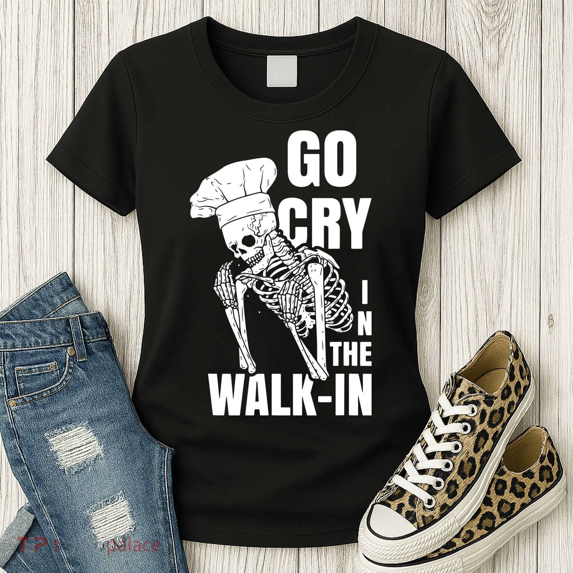 Go Cry In The Walkin Restaurant Kitchen Chef Work Joke Women's T-Shirt