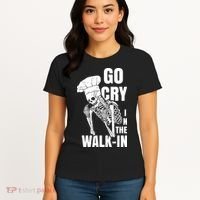 Go Cry In The Walkin Restaurant Kitchen Chef Work Joke Women's T-Shirt thumb 4