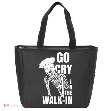 Go Cry In The Walkin Restaurant Kitchen Chef Work Joke Tote Bag