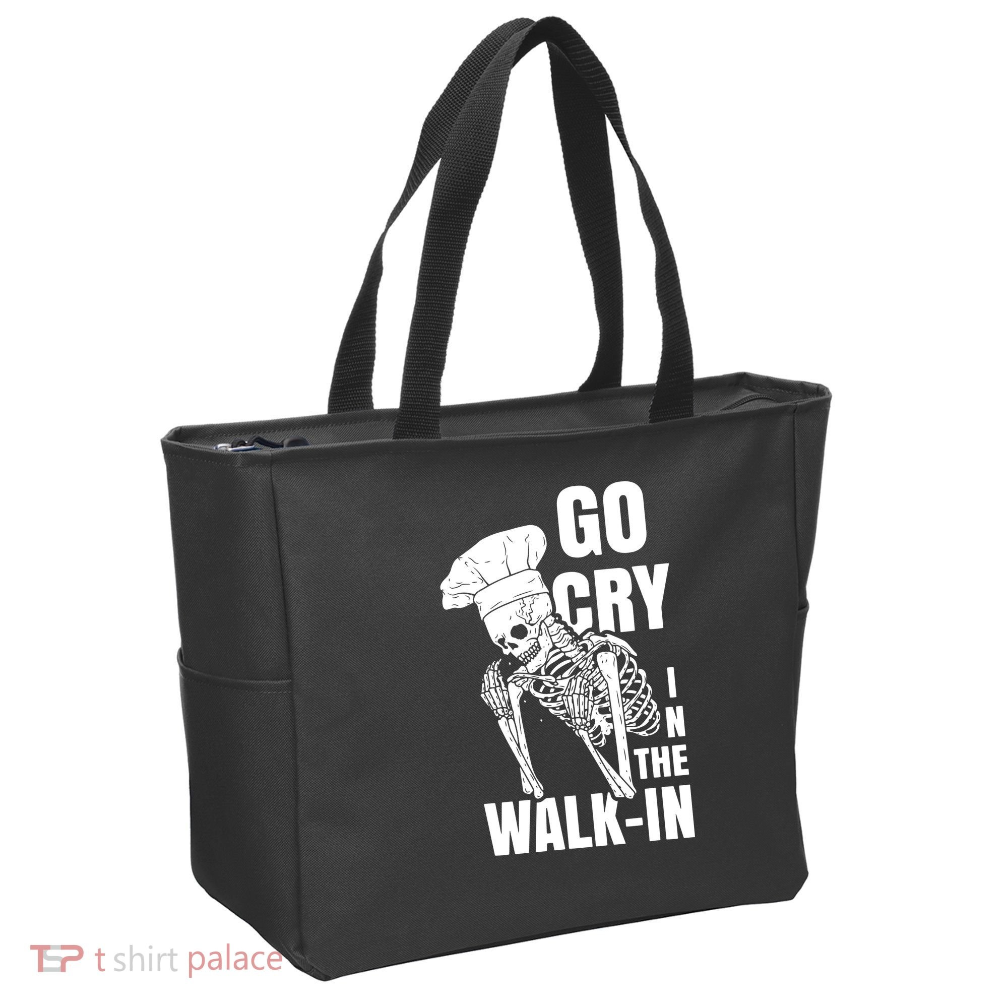 Go Cry In The Walkin Restaurant Kitchen Chef Work Joke Tote Bag