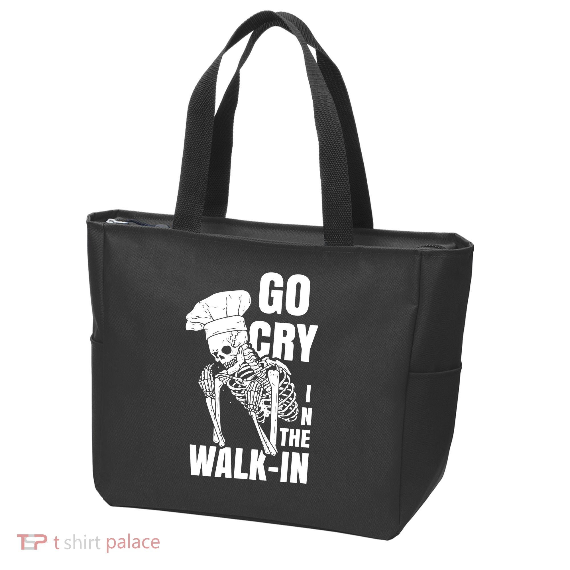 Go Cry In The Walkin Restaurant Kitchen Chef Work Joke Tote Bag