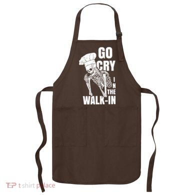 Go Cry In The Walkin Restaurant Kitchen Chef Work Joke Apron