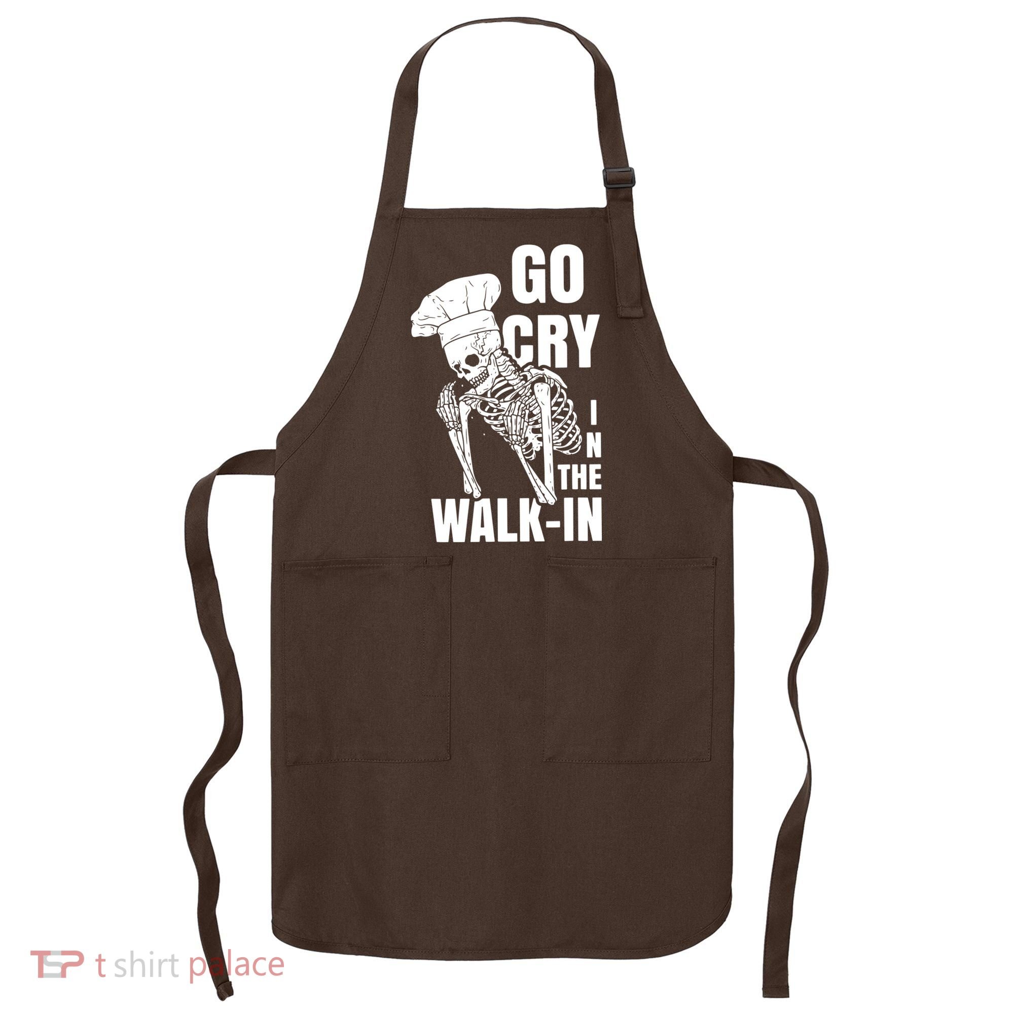 Go Cry In The Walkin Restaurant Kitchen Chef Work Joke Apron