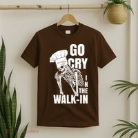 Go Cry In The Walkin Restaurant Kitchen Chef Work Joke T-Shirt thumb 2