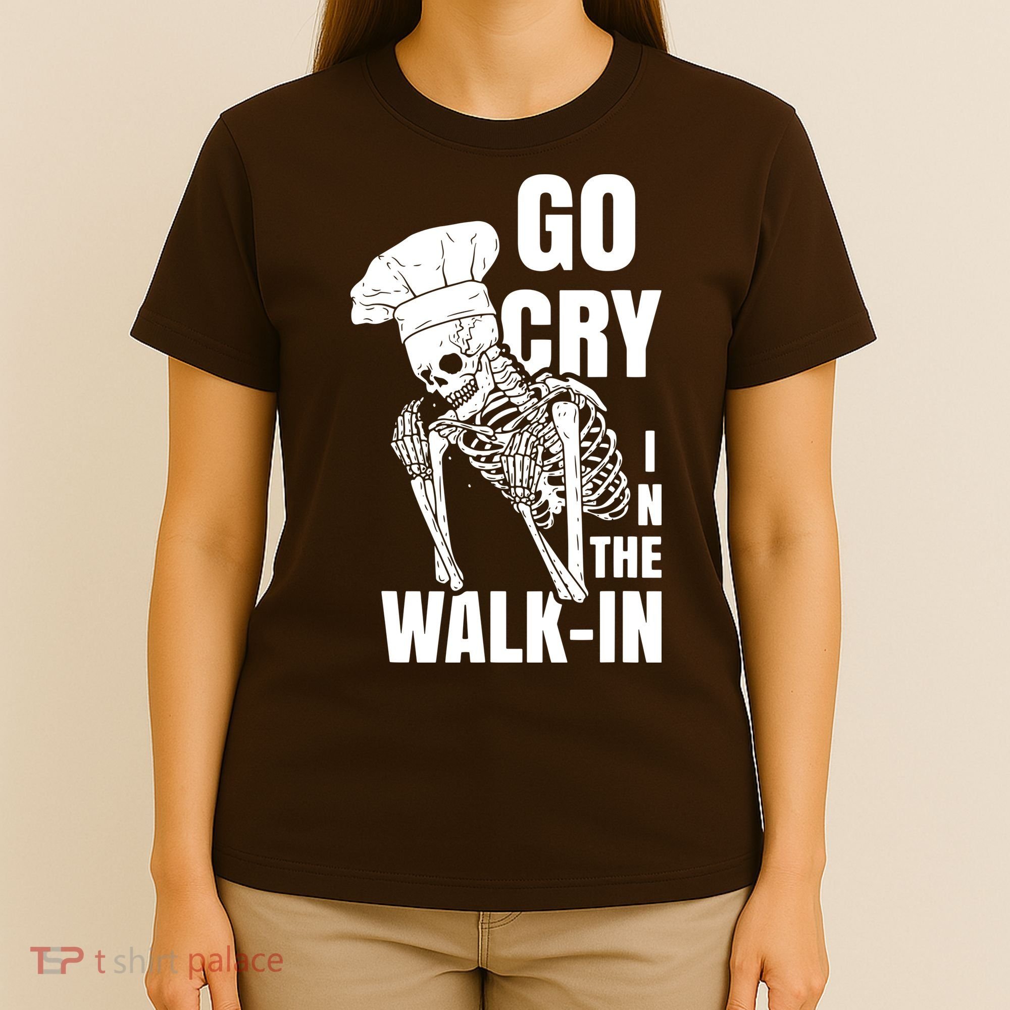 Go Cry In The Walkin Restaurant Kitchen Chef Work Joke T-Shirt