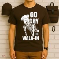 Go Cry In The Walkin Restaurant Kitchen Chef Work Joke T-Shirt thumb 6