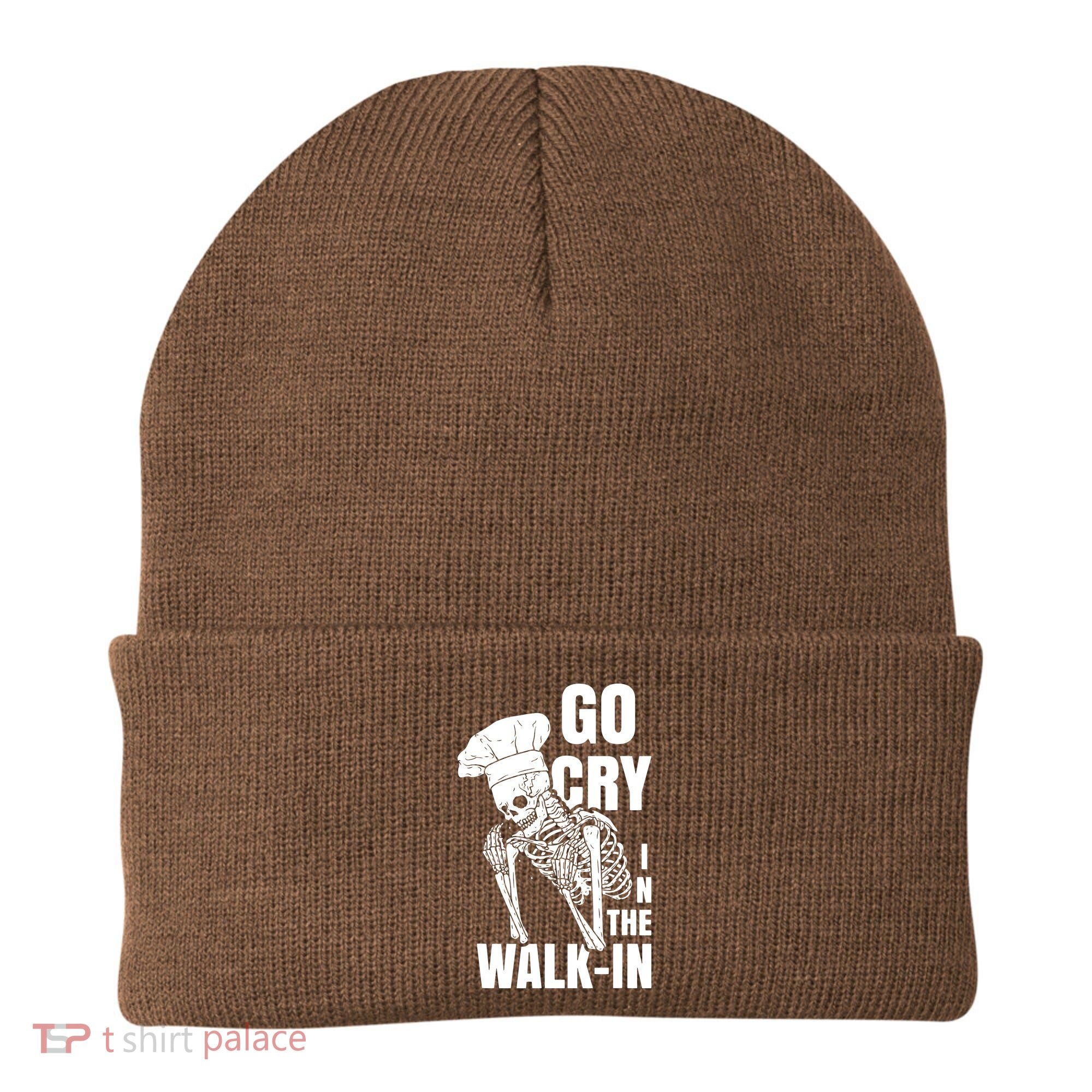 Go Cry In The Walkin Restaurant Kitchen Chef Work Joke Beanie