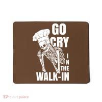Go Cry In The Walkin Restaurant Kitchen Chef Work Joke Mousepad thumb 0