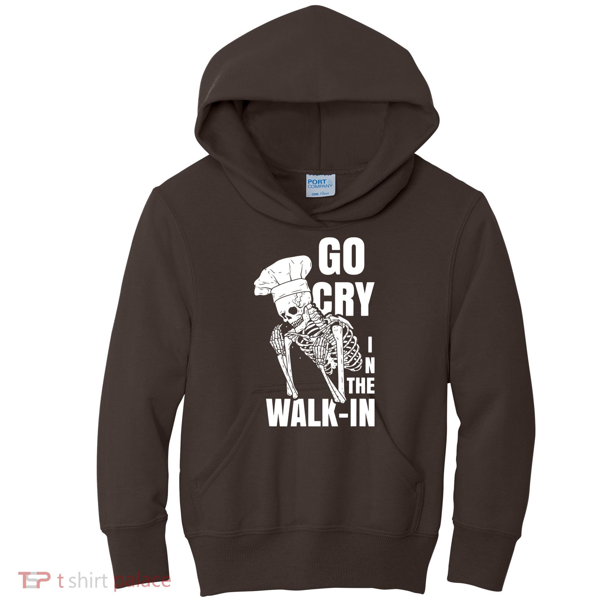 Go Cry In The Walkin Restaurant Kitchen Chef Work Joke Kids Hoodie