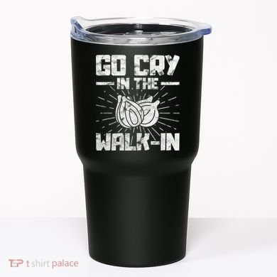 Go Cry In The Walkin Onion Chef Tumbler