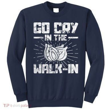 Go Cry In The Walkin Onion Chef Sweatshirt