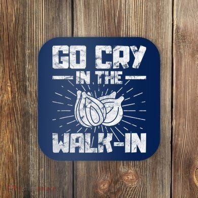 Go Cry In The Walkin Onion Chef Coaster