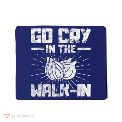 Go Cry In The Walkin Onion Chef Mousepad