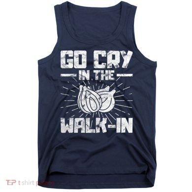 Go Cry In The Walkin Onion Chef Tank Top